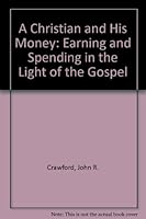 A Christian and His Money: Earning and Spending in the Light of the Gospel 0944990002 Book Cover