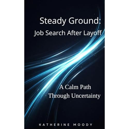 Steady Ground: Job Search After Layoff Audiolibro Por Katherine Moody arte de portada