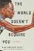 The World Doesn't Require You: Stories