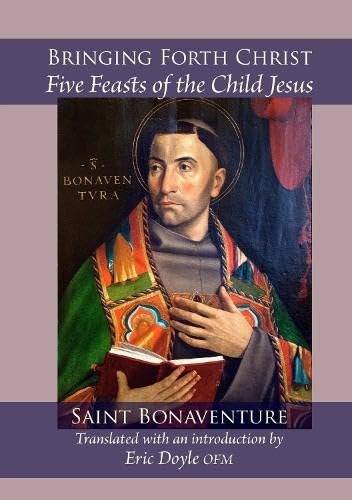 Bringing Forth Christ: Five Feasts of the Child Jesus