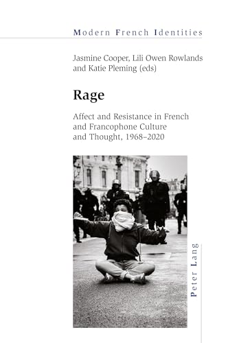 Rage: Affect and Resistance in French and Francophone Culture and Thought, 1968–2020 (Modern French Identities)
