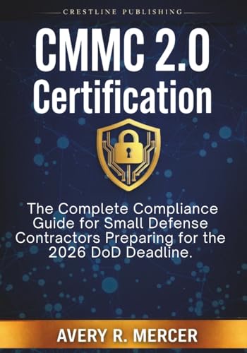 CMMC 2.0 CERTIFICATION: The Complete Compliance Guide for Small D...