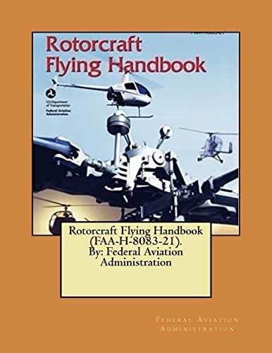Rotorcraft Flying Handbook (Faa-H-8083-21). By: Federal Aviation Administration