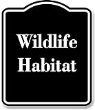 Wildlife Habitat BLACK Aluminum Composite Sign 8.5''x10''