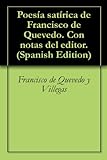  Poesía satírica de Francisco de Quevedo. Con notas del editor.