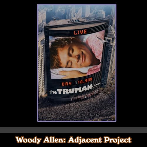 Woody Adjacent &ndash; Jim Carrey, Ed Harris & Peter Weir &ndash; The Truman Show (1998)