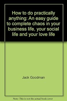 Hardcover How to do practically anything: An easy guide to complete chaos in your business life, your social life and your love life Book