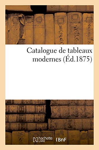 Catalogue de Tableaux Modernes (French Edition)