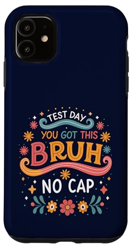 Test Day You Got This Bruh No Cap �ʔ��� ������ �搶 �X�}�z�P�[�X iPhone 11 �p