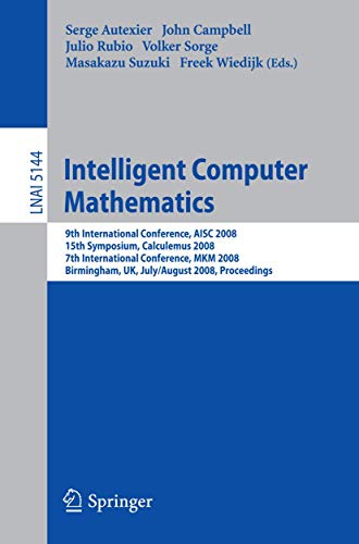 Intelligent Computer Mathematics: 9th International Conference, AISC 2008 15th Symposium, Calculemus 2008 7th...