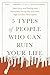 5 Types of People Who Can Ruin Your Life: Identifying and Dealing with Narcissists, Sociopaths, and Other High-Conflict Personalities