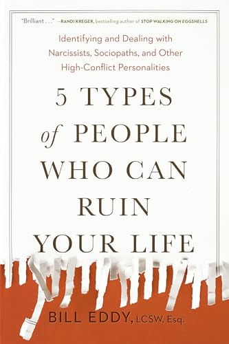 Portada de 5 Types of People Who Can Ruin Your Life: Identifying and Dealing with Narcissists, Sociopaths, and Other High-Conflict Personalities