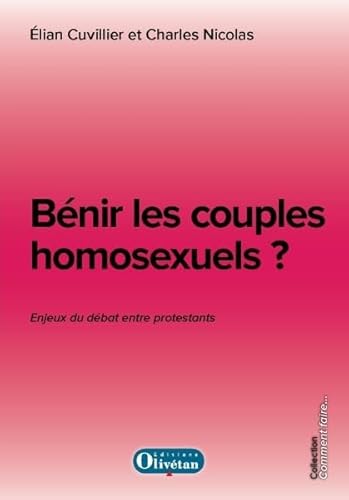 Bénir les couples homosexuels ?: Enjeux du débat entre protestants