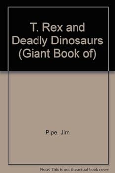 Hardcover The Giant Book of T. Rex and Deadly Dinosaurs Book