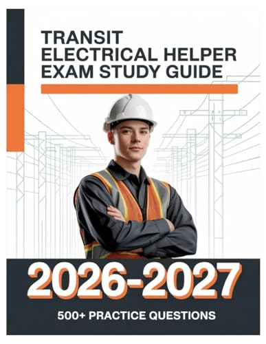 Transit Electrical Helper Exam Study Guide 2026-2027: Complete Subject Overview