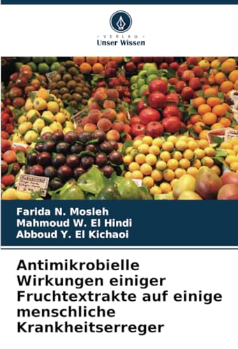 Antimikrobielle Wirkungen einiger Fruchtextrakte auf einige menschliche Krankheitserreger: DE