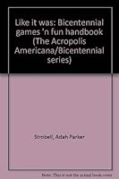 "Like It Was": Bicentennial Games 'N Fun Handbook 0874910609 Book Cover