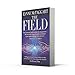 The Field : The Quest for the Secret Force of the Universe