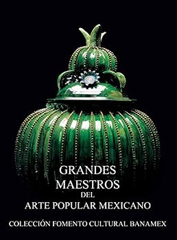 Hardcover Grandes Maestros Del Arte Popular Mexicano (Great Masters of Mexican Folk Art) [Spanish] Book