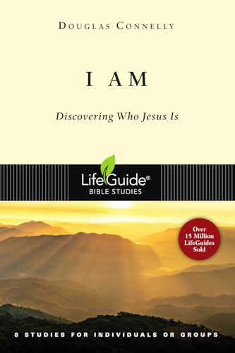 I Am: Discovering Who Jesus Is (LifeGuide Bible Studies)