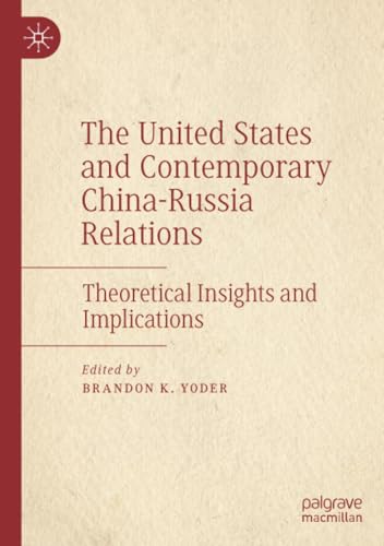 The United States and Contemporary China-Russia Relations: Theoretical Insights and Implications
