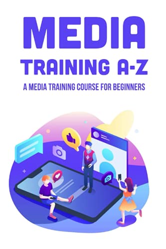 Media Training A-Z: A Media Training Course For Beginners: Strategies For Tv image 2