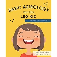 Basic Astrology for the Leo Kid (Basic Astrology for Kids)