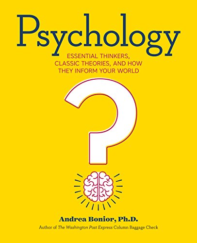 Psychology: Essential Thinkers, Classic Theories, and How They Inform Your World Psychology: Essential Thinkers, Classic Theories, and How They Inform Your World