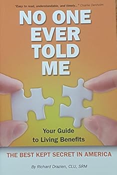 Paperback No One Ever Told Me Your Guide to Living Benefits the Best Kept Secret in America by Richard D. Drazien (2012, Paperback) Book