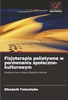 Fizjoterapia paliatywna w porównaniu spoleczno-kulturowym (Polish Edition) 6200717168 Book Cover