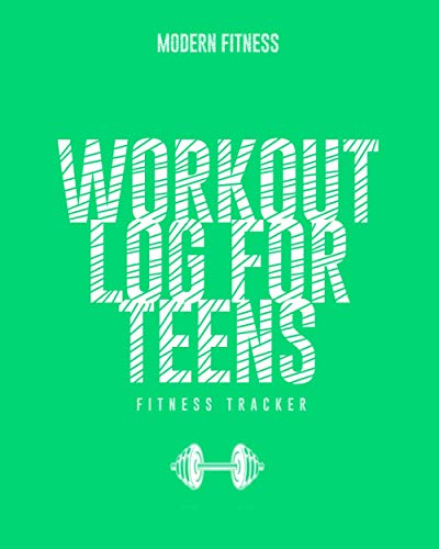 Workout Log For Teens: Fitness Tracker, Water Tracker and Training Journal