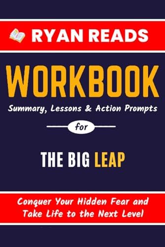 Workbook for The Big Leap: Conquer Your Hidden Fear and Take Life to ...