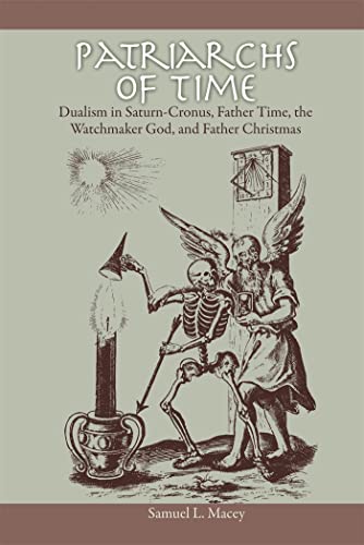 Patriarchs Of Time: Dualism In Saturn-Cronus, Father Time, The Watchmaker God, And Father Christmas