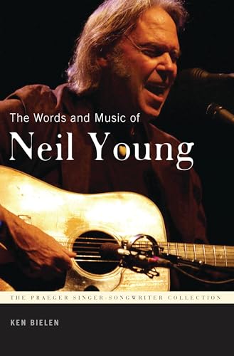 Image of The Words and Music of Neil Young (The Praeger Singer-Songwriter Collection)