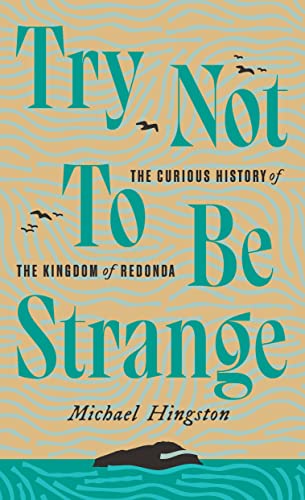 Try Not To Be Strange: The Curious History Of The Kingdom Of Redonda #TOP12