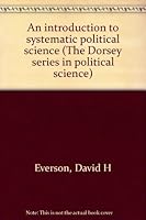 An introduction to systematic political science (The Dorsey series in political science) 0256011990 Book Cover