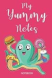 My Yummy Notes Notebook: Liniertes Notizbuch für deine Lieblings Gerichte I Zum Dokumentieren deiner Rezepte und Experimente in der Backstube.