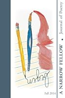 A NARROW FELLOW Journal of Poetry Fall 2014: Revealing the Art of Poetry: A Collaboration Between Artist and Poet 1502497883 Book Cover