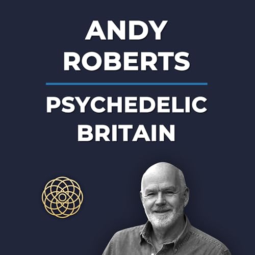 Psychedelic Conversations | Andy Roberts - Psychedelic Britain #164