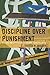 Discipline Over Punishment: Successes and Struggles with Restorative Justice in Schools (9781604603552)