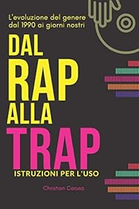 Vedi scheda su Amazon Dal Rap alla Trap: L'evoluzione del genere dal 1990 ai giorni nostri