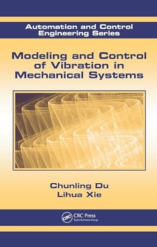 Modeling and Control of Vibration in Mechanical Systems (Automation and Control Engineering)