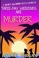 Three-Day Weekends are Murder (A Sister Sleuths Mystery) (Volume 4) 1548559288 Book Cover