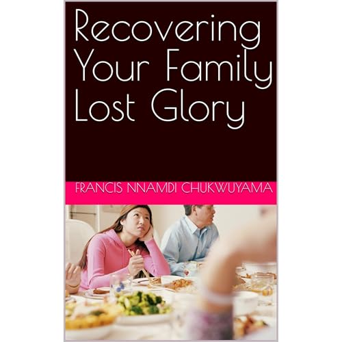 Recovering Your Family Lost Glory Audiolibro Por Francis Nnamdi Chukwuyama arte de portada