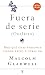 Fuera de serie: Por qué unas personas tienen éxito y otras no (Spanish Edition)