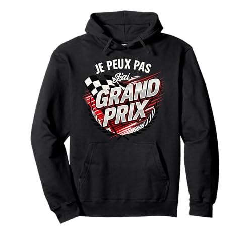 Je Peux Pas J'Ai Grand Prix Funny Car Racing Lovers Sweat à Capuche
