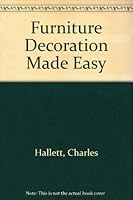 Furniture Decoration Made Easy: a practical work manual for decoratingfurniture by stencilling, gold-leaf application. B000GDKAII Book Cover