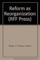 Reform as Reorganization (RFF Press) 0801815444 Book Cover