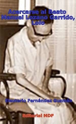 Acercarse al Beato Manuel Lozano Garrido, "Lolo"