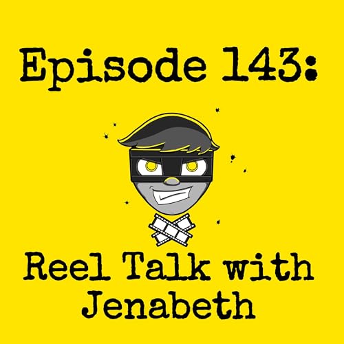 Episode #143: Reel Talk with Jenabeth (w/ Jenabeth Gunter)